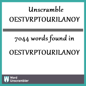 7044 words unscrambled from oestvrptourilanoy