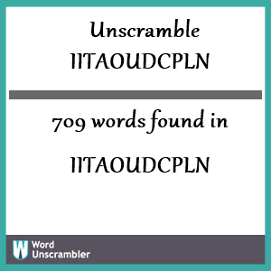 709 words unscrambled from iitaoudcpln