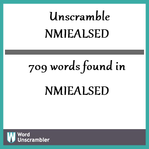 709 words unscrambled from nmiealsed