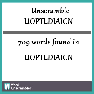 709 words unscrambled from uoptldiaicn