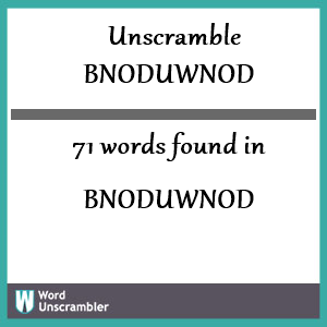 71 words unscrambled from bnoduwnod
