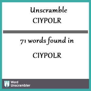 71 words unscrambled from ciypolr