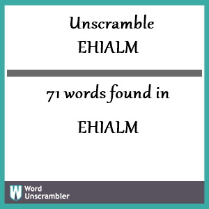 71 words unscrambled from ehialm