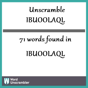 71 words unscrambled from ibuoolaql