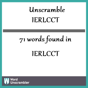 71 words unscrambled from ierlcct