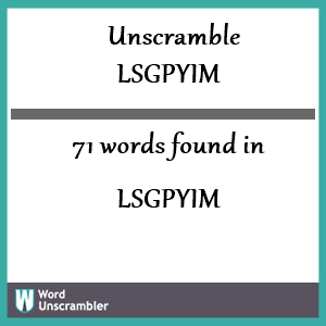 71 words unscrambled from lsgpyim
