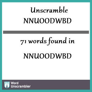 71 words unscrambled from nnuoodwbd