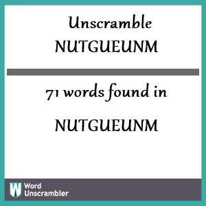 71 words unscrambled from nutgueunm