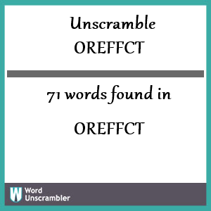 71 words unscrambled from oreffct