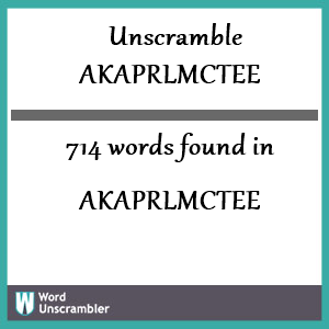 714 words unscrambled from akaprlmctee