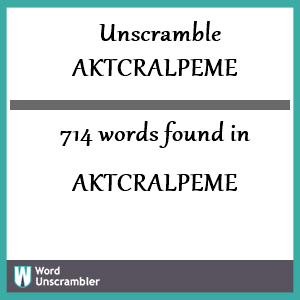 714 words unscrambled from aktcralpeme