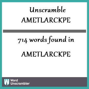 714 words unscrambled from ametlarckpe
