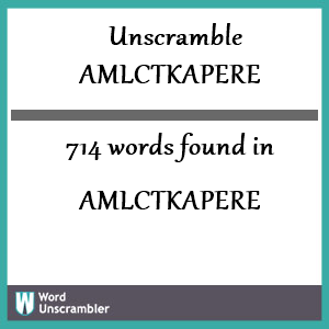 714 words unscrambled from amlctkapere