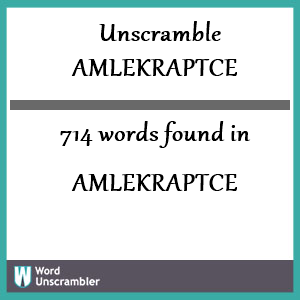 714 words unscrambled from amlekraptce