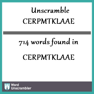 714 words unscrambled from cerpmtklaae