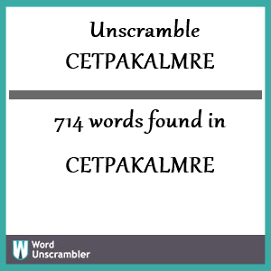 714 words unscrambled from cetpakalmre