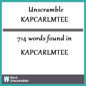 714 words unscrambled from kapcarlmtee