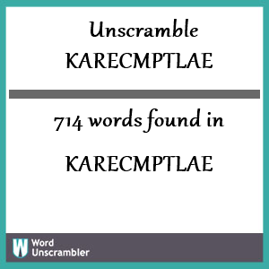 714 words unscrambled from karecmptlae