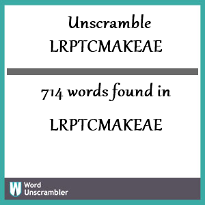 714 words unscrambled from lrptcmakeae