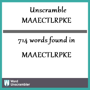 714 words unscrambled from maaectlrpke