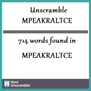 714 words unscrambled from mpeakraltce