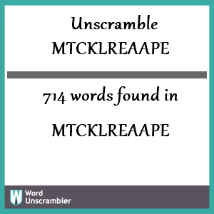714 words unscrambled from mtcklreaape