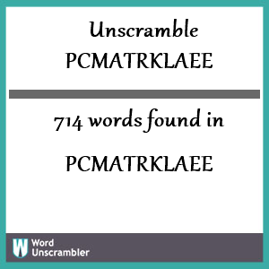 714 words unscrambled from pcmatrklaee