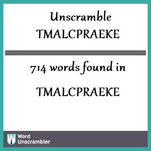 714 words unscrambled from tmalcpraeke