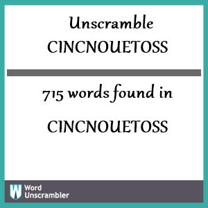 715 words unscrambled from cincnouetoss