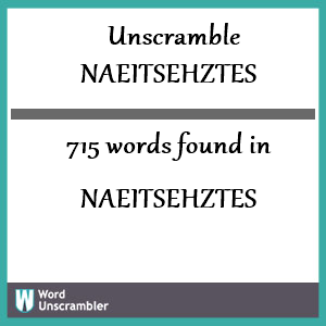 715 words unscrambled from naeitsehztes