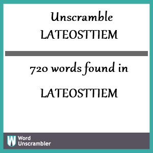 720 words unscrambled from lateosttiem