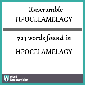 723 words unscrambled from hpocelamelagy