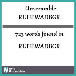 723 words unscrambled from retiewadbgr