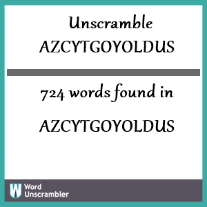 724 words unscrambled from azcytgoyoldus