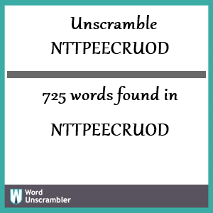 725 words unscrambled from nttpeecruod