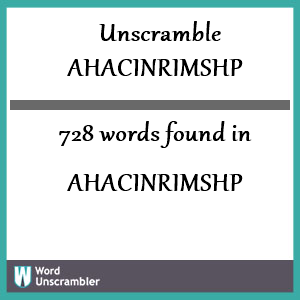 728 words unscrambled from ahacinrimshp