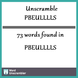 73 words unscrambled from pbeulllls