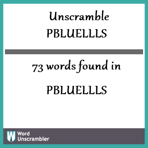 73 words unscrambled from pbluellls
