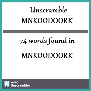 74 words unscrambled from mnkoodoork