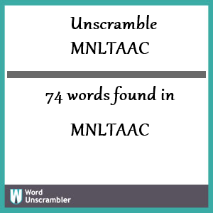 74 words unscrambled from mnltaac