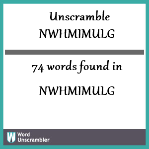 74 words unscrambled from nwhmimulg