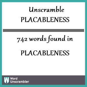 742 words unscrambled from placableness