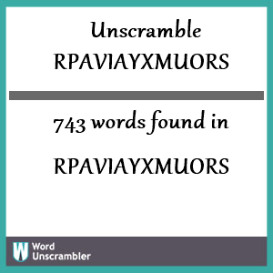 743 words unscrambled from rpaviayxmuors