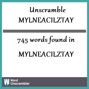 745 words unscrambled from mylneacilztay