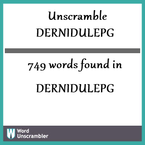 749 words unscrambled from dernidulepg