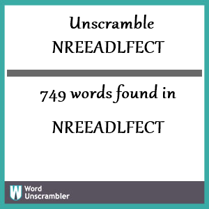 749 words unscrambled from nreeadlfect