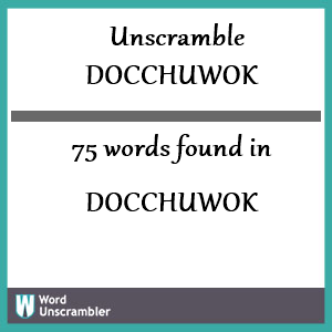 75 words unscrambled from docchuwok