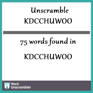 75 words unscrambled from kdcchuwoo
