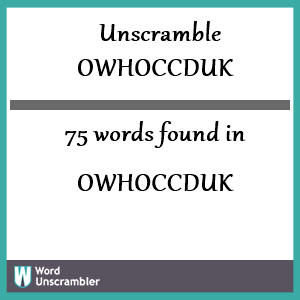 75 words unscrambled from owhoccduk