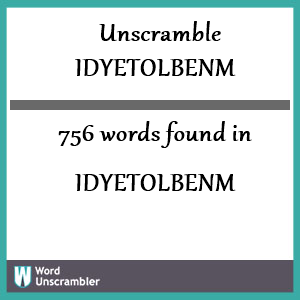 756 words unscrambled from idyetolbenm